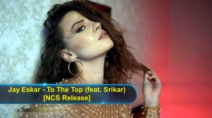 ?► Jay Eskar - To The Top (feat. Srikar) [NCS Release] ?✅