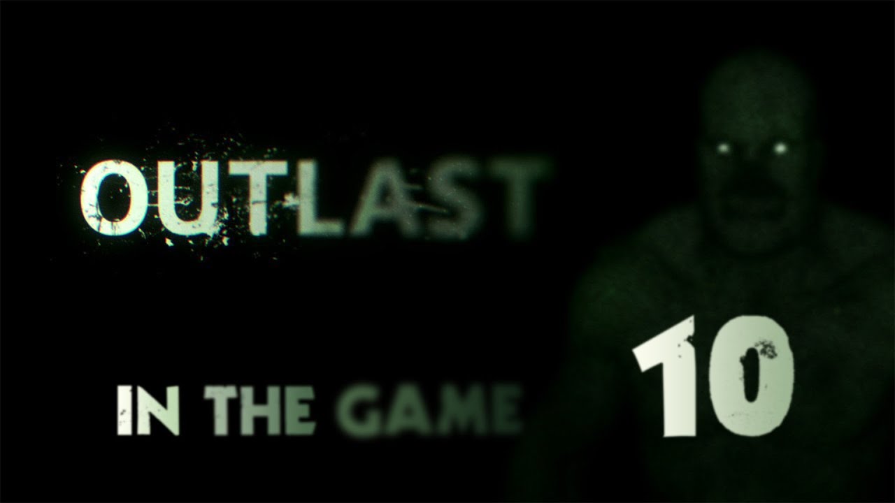 Outlast - Прохождение Серия #10 [Баг И Улица]