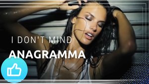 Anagramma - I Don't Mind