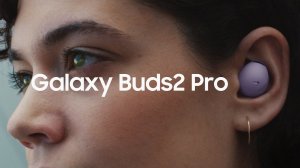 Официальный фильм Samsung Galaxy Buds2 Pro