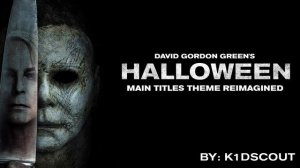 Halloween 2018 Main Titles REIMAGINED Theme