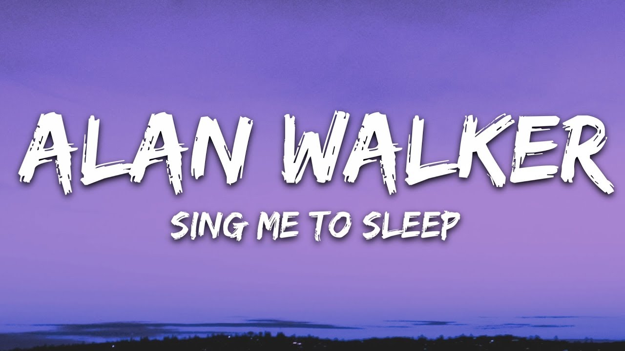 Walker sing. Alan Walker Sing me to Sleep. Alan Walker обложка. Sing me to Sleep слова.