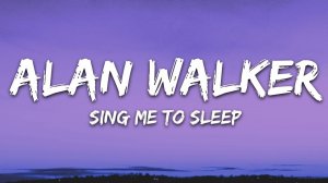 Alan Walker - Sing Me To Sleep (Текст песни / Lyrics).