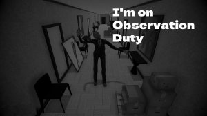 НЕ ОЧЕНЬ ВНИМАТЕЛЬНЫЙ ЧЕЛОВЕК • I'm on Observation Duty