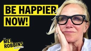 Mel Robbins - This is Why You're Not Happy and How to Fix It