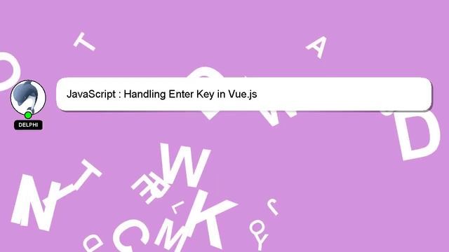 JavaScript : Handling Enter Key in Vue.js