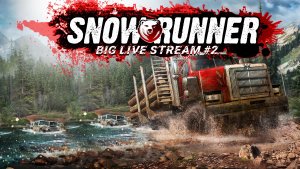 SNOWRUNNER BIG LIVE STREAM #2