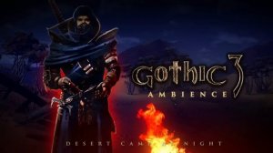 Gothic 3 Soundtrack Best of： A night at the desert camp (1 Hour mix)
