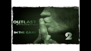 Outlast Whistleblower - Прохождение Серия #2 [Канибал]