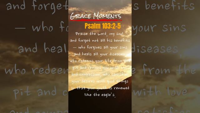 Grace Moments #31 Psalm 103:2-5 #bibleverse  #psalm