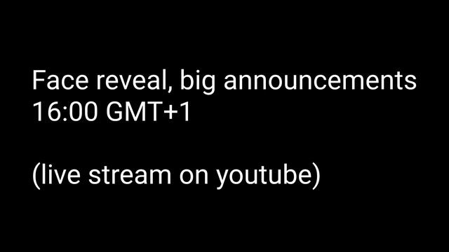 face reveal big announcements 16:00 GMT1 stream