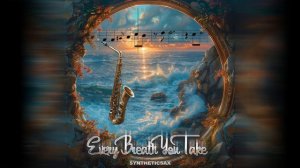 Syntheticsax - Every Breath You Take (Sting ноты для саксофона альт - Красивая музыка Organic)