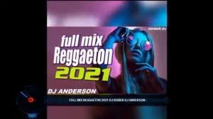 FULL MIX REGGAETON 2021 DJ KEIBER DJ ANDERSON 2