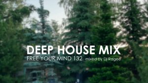 Deep House Sunrise mix. Free your mind 132 - mixed by Dj Ragee