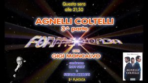 Gigi Moncalvo - "Agnelli Coltelli (3^ parte) - Forme d'Onda 08/12/2022