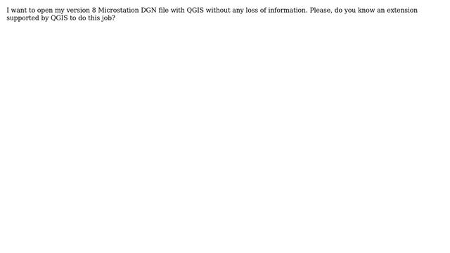 GIS: Open version 8 DGN file in QGIS