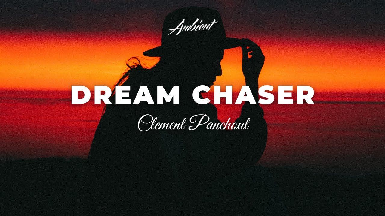 Clement Panchout - Dream Chaser смотреть онлайн
