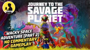 JOURNEY TO THE SAVAGE PLANET, GAMEPLAY [PART 2] #journeytothesavageplanet #gameplay