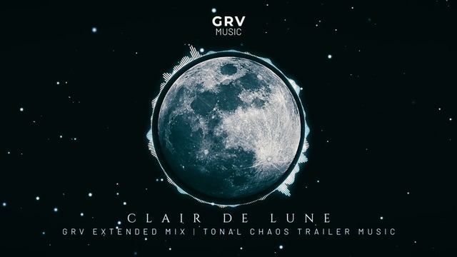 Claude Debussy – Clair De Lune [GRV Extended Mix] | Tonal Chaos Trailer Music смотреть онлайн