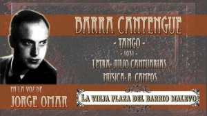 Barra Canyengue - Tango - Letra: Julio Cantuarias Musica: R. Campos 1931