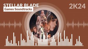 Stellar Blade - Games Soundtracks