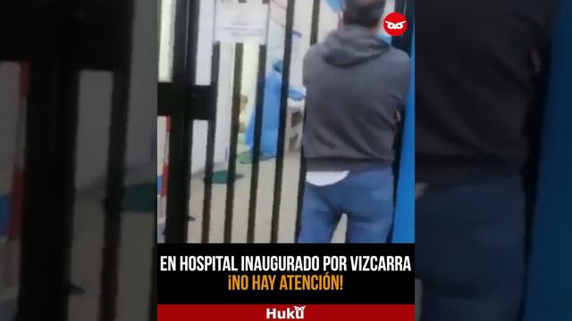 En hospital recién inaugurado por Vizcarra niegan atención a paciente