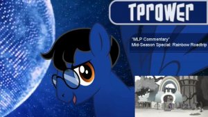 *MLP Commentary* Mid-Season Special: Rainbow Roadtrip (Part 1)