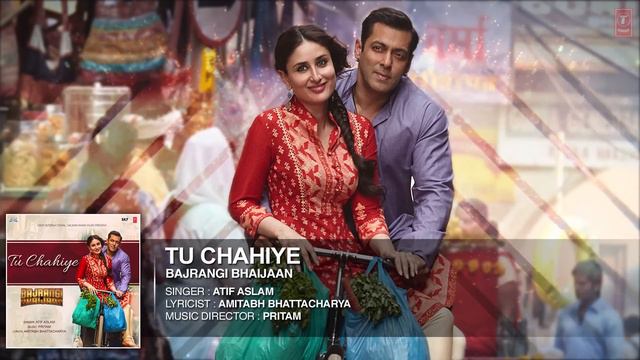 'Tu Chahiye' Full AUDIO Song | Atif Aslam Pritam | Bajrangi Bhaijaan | Salman Khan, Kareena Kapoor смотреть онлайн