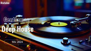 Gentleman & Deep House Mix 2024