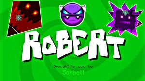 robert by sorbett (Easy Demon 10*) | Geometry Dash