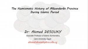 Cairo University, Egypt_Dr. Ahmed DESOUKY_The Numismatic History of Mâzandarân Province