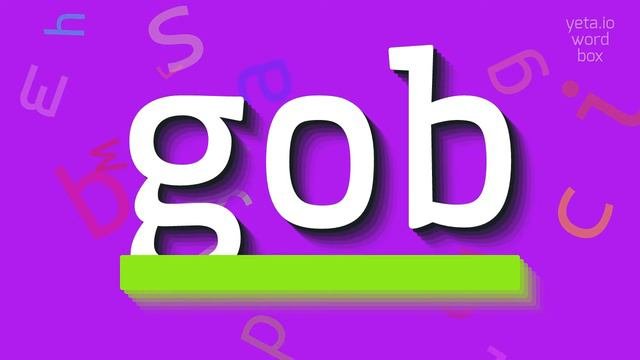 HOW TO SAY GOB? #gob