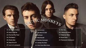 Arctic Monkeys Greatest Hits Full Album  -  Best Songs of Arctic Monkeys