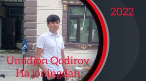 Umidjon Qodirov Ha joningdan Умиджон Кодиров Ха жонингдан 2022