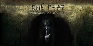 True Fear Forsaken Souls Part 1 № 1 (новичок)