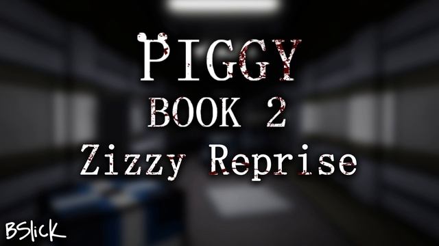 Official Piggy: Book 2 Soundtrack | Chapter 3 "Zizzy Reprise" смотреть онлайн