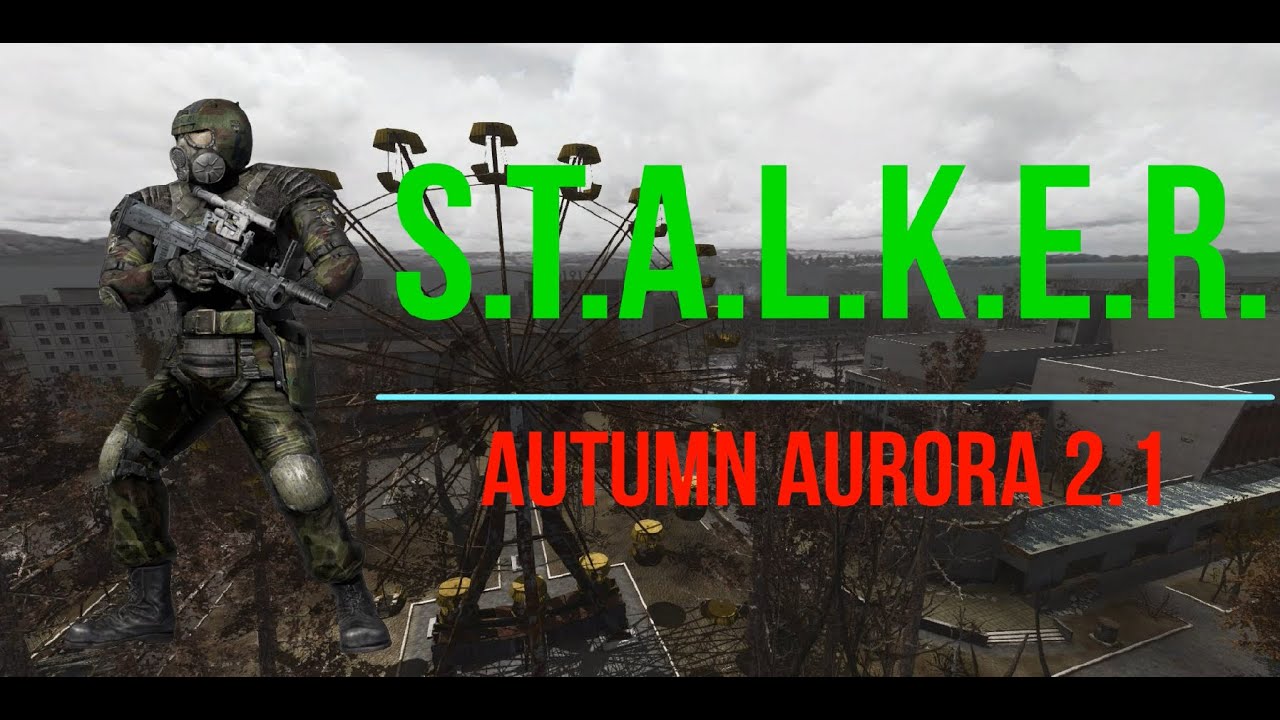 Автостопом по Чернобылю_Сталкер Тень Чернобыля Autumn Aurora 2.1.mp4