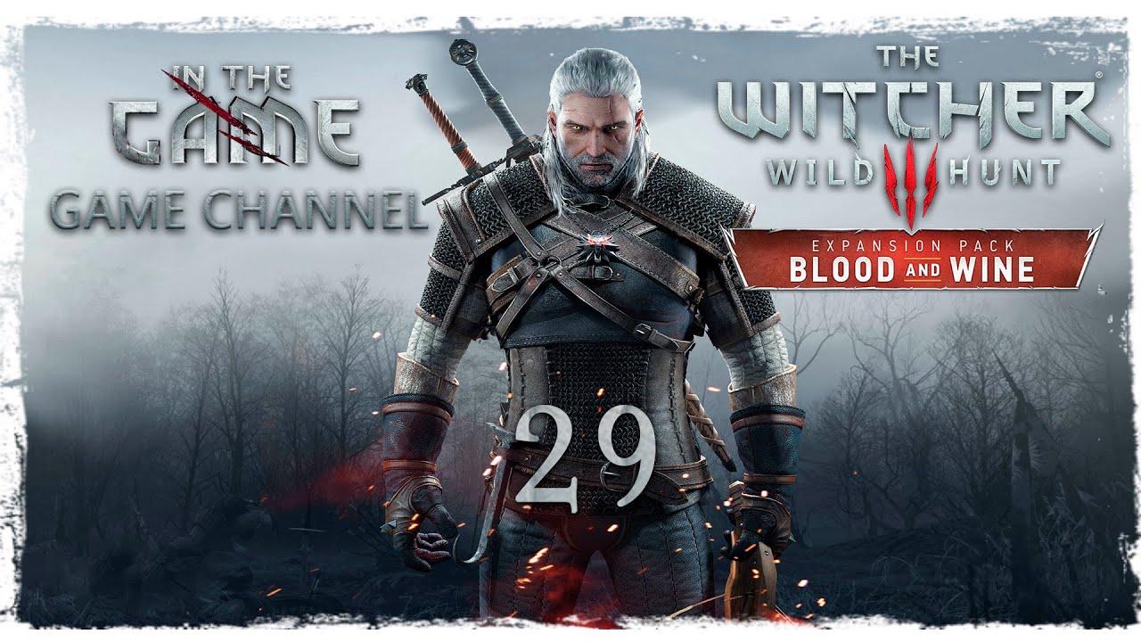 The Witcher 3: Wild Hunt - Blood and Wine / Ведьмак 3: Дикая Охота - Кровь и Вино - Прохождение #29