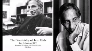 The Conviviality of Ivan Illich (Part II) by O.G. Rose