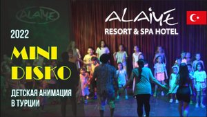 Детская анимация дискотека | MINI DISKO в Alaiye Resort & Spa Hotel Alanya-Turkey 2022 | ЧИ ЧИ ВА...