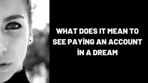 What Does It Mean To See Paying an Account in a Dream?