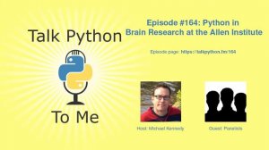 #164: Python in Brain Research at the Allen Institute