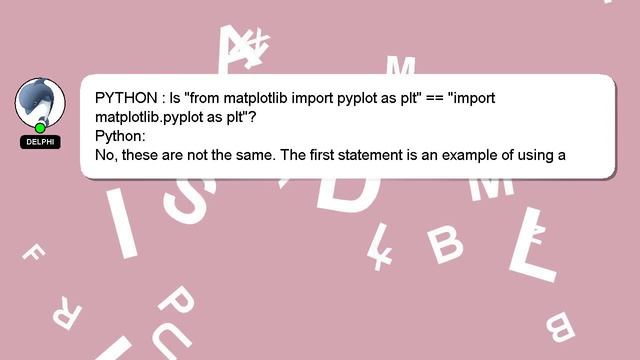 PYTHON : Is "from matplotlib import pyplot as plt" == "import matplotlib.pyplot as plt"?