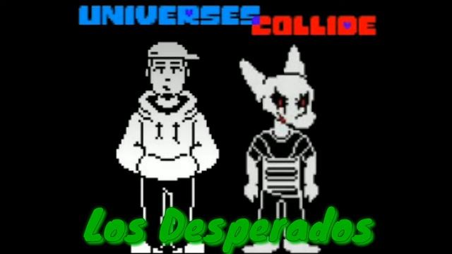 [Universes Collide][Undertale AU] LOS DESPERADOS смотреть онлайн