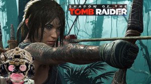 Shadow of the Tomb Raider/ПРОХОЖДЕНИЕ/ЧАСТЬ 1