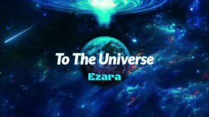 Ezara-To The Universe(Original Mix)