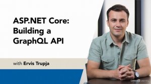 ASP.NET Core: Building a GraphQL API - [LINKEDIN LEARNING]