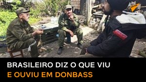 Brasileiro em Donbass: população vê tropas russas como libertadores