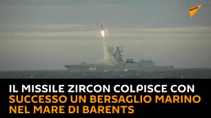 Il missile Zircon colpisce con successo un bersaglio marino nel Mare di Barents
