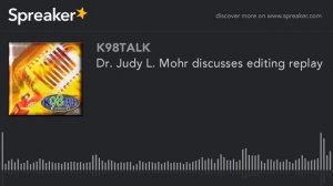 Dr. Judy L. Mohr discusses editing replay